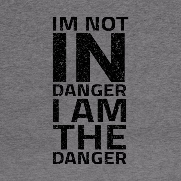 im not in danger i am the danger by ELITE STORE